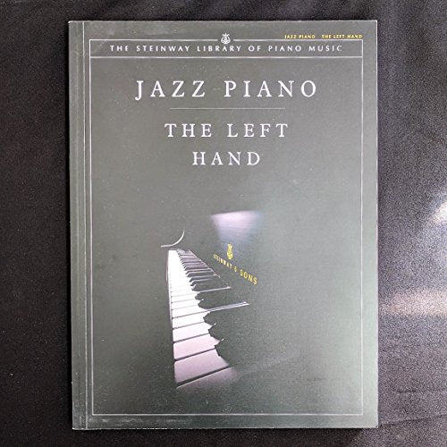 Jazz Piano -- The Left Hand: The Left Hand (The Steinway Library of Piano Music)