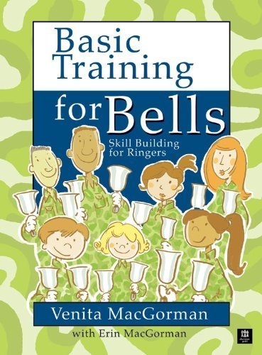 Basic Training for Bells: Skill Building for Ringers (2–3 octaves handbells or handchimes)