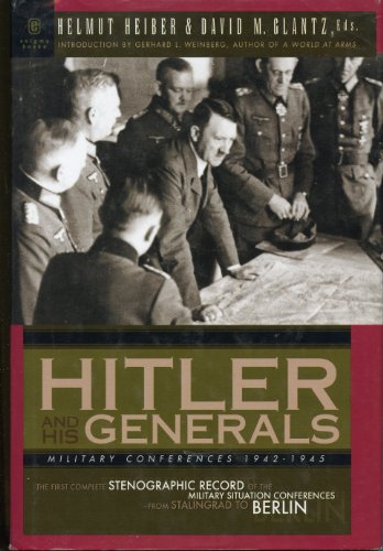 Hitler and His Generals: Military Conferences 1942-1945