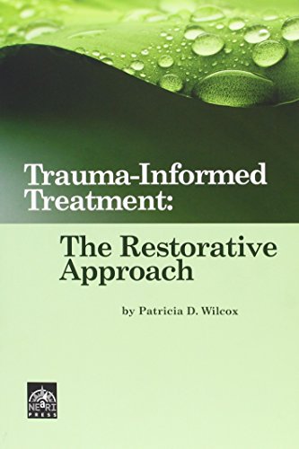 Trauma Informed Treatment: The Restorative Approach