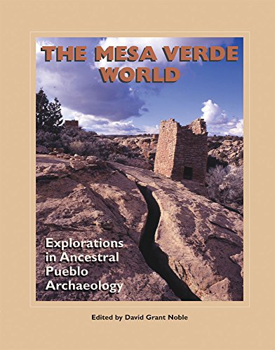 The Mesa Verde World: Explorations in Ancestral Pueblo Archaeology (A School for Advanced Research Popular Archaeology Book)