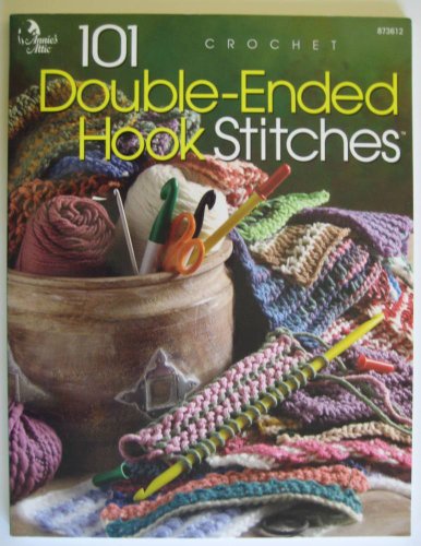 101 Double-Ended Hook Stitches (Annie's Attic: Crochet)