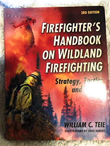 Firefighter's Handbook on Wildland Firefighting: Strategy, Tactics and Safety