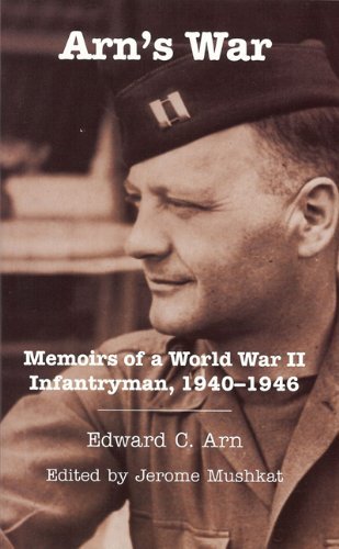 Arn's War: Memoirs of a World War II Infantryman, 1940-1946 (Ohio History and Culture (Paperback))
