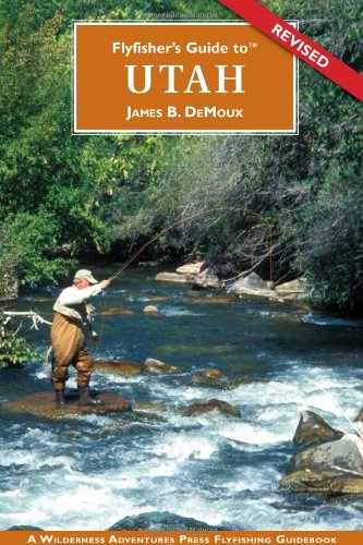 Flyfisher's Guide to Utah (Flyfishers Guide) (Flyfishers Guide) (Flyfishers Guidebooks)