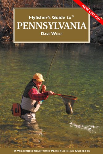 Flyfisher's Guide to Pennsylvania (Flyfisher's Guides) (Flyfisher's Guide Series)
