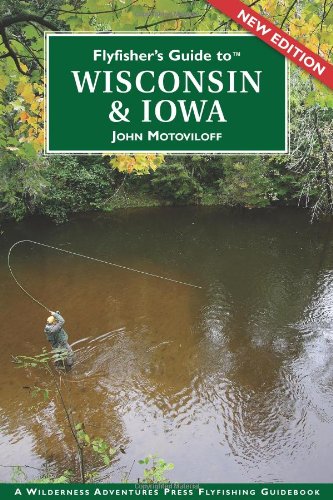 Flyfisher's Guide to Wisconsin and Iowa (Flyfisher's Guide Series)