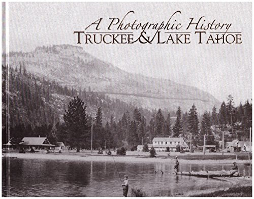 A Photographic History Truckee & Lake Tahoe