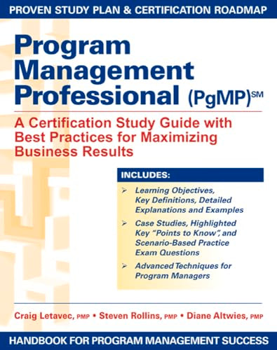 Program Management Professional (PgMP): A Certification Study Guide with Best Practices for Maximizing Business Results