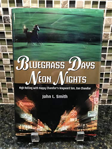 Bluegrass Days, Neon Nights: High Rolling With Happy Chandler's Wayward Son, Dan Chandler