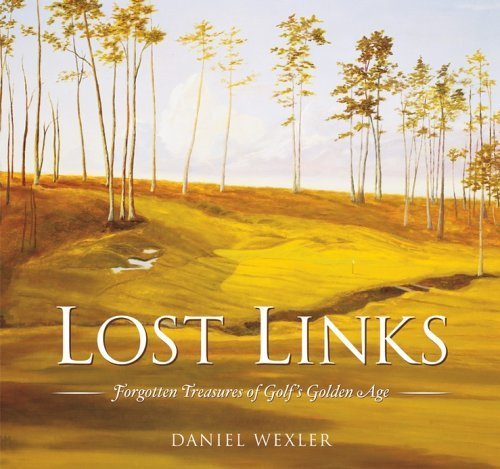 Lost Links: Forgotten Treasures of Golf's Golden Age