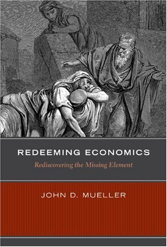 Redeeming Economics: Rediscovering the Missing Element (Culture of Enterprise)