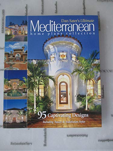 Dan Sater's Ultimate Mediterranean Home Plans Collection