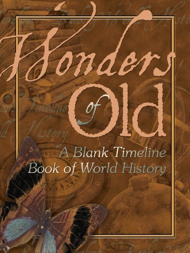 Wonders of Old *OP: A Blank Timeline Book Of World History