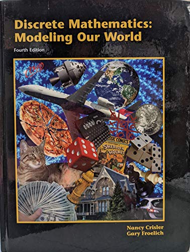 Discrete Mathematics: Modeling Our World, Fourth Edition, Fifth Printing c. 2018 1933223480
