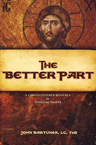 The Better Part: A Christ-Centered Resource for Personal Prayer