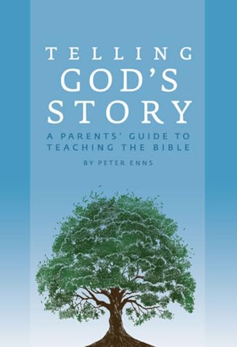 Telling God's Story: A Parents' Guide to Teaching the Bible