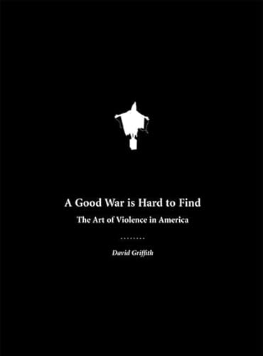 A Good War Is Hard to Find: The Art of Violence in America