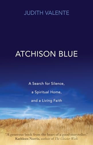 Atchison Blue: A Search for Silence, a Spiritual Home, and a Living Faith