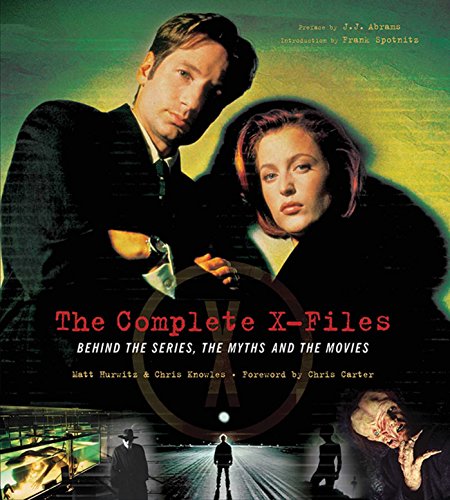 The Complete X-Files: Behind the Series the Myths and the Movies