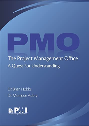 The Project Management Office (PMO): A Quest for Understanding (Final Research Report)