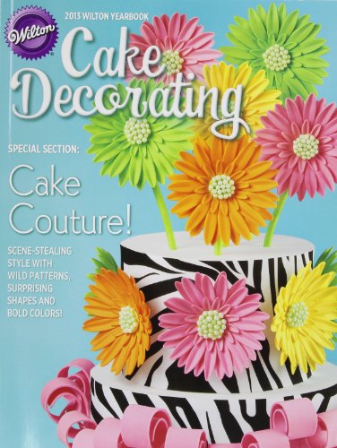 Cover of Wilton Cake Decorating Yearbook 2013 by Wilton, Paperback Book