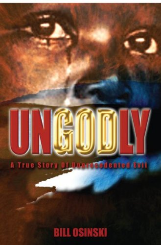 UnGodly: A True Story of Unprecedented Evil