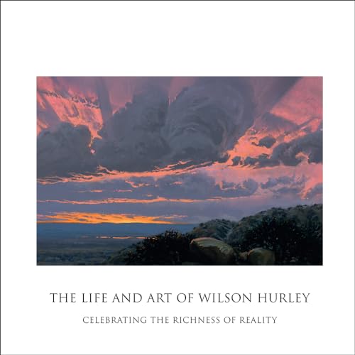 The Life and Art of Wilson Hurley: Celebrating the Richness of Reality