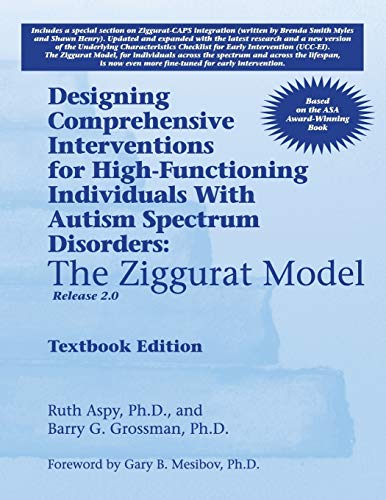 Designing Comprehensive Interventions for High-Functioning Individuals With Autism Spectrum Disorders: The Ziggurat Model-release 2.0