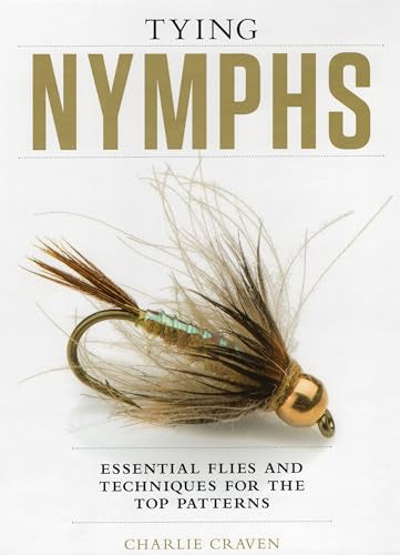 Tying Nymphs: Essential Flies and Techniques for the Top Patterns