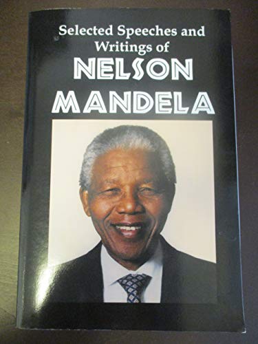 Selected Speeches and Writings of Nelson Mandela: The End of Apartheid in South Africa