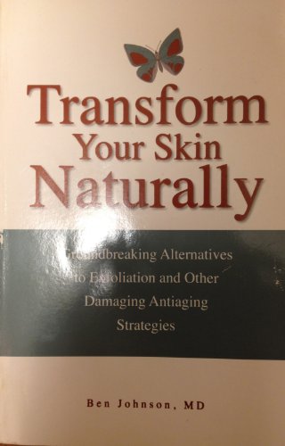 Transform Your Skin, Naturally: Groundbreaking Alternatives to Exfoliation and Other Damaging Anti-Aging Strategies