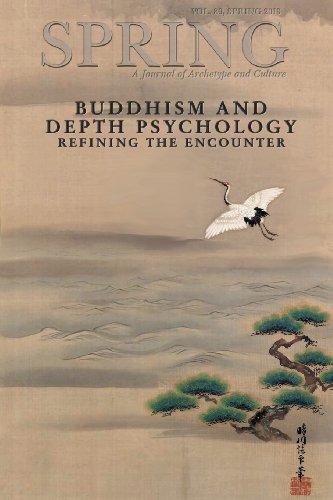 Spring a Journal of Archetype and Culture: Buddhism and Depth Psychology Refining the Encounter
