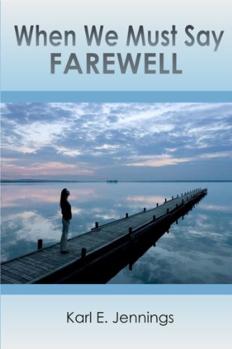 Cover of When We Must Say Farewell by Karl E. Jennings, perfect Book