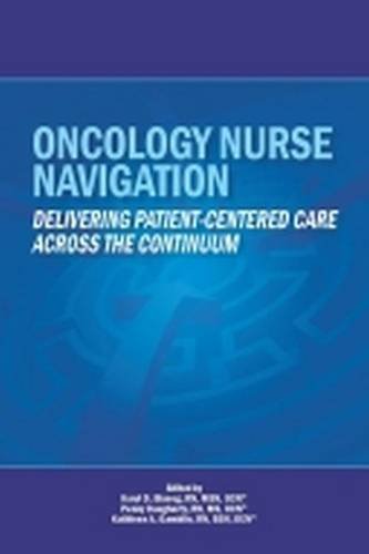 Oncology Nurse Navigation: Delivering Patient-Centered Care Across The Continuum