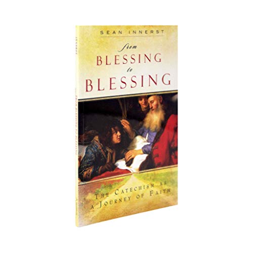 From Blessing to Blessing: The Catechism as a Journey of Faith