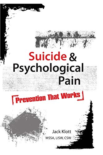 Suicide and Psychological Pain: Prevention That Works - by Klott, Jack - paperback