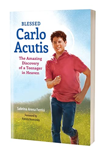Blessed Carlo Acutis: The Amazing Discovery of a Teenager in Heaven