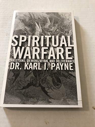 Spiritual Warfare: Christians, Demonization and Deliverance