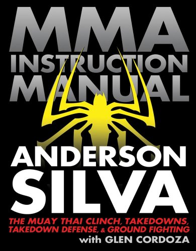 MMA Instruction Manual: The Muay Thai Clinch, Takedowns, Takedown Defense, and Ground Fighting