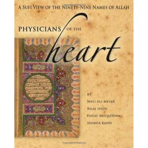 Physicians of the Heart: A Sufi View of the Ninety-Nine Names of Allah