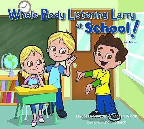 Whole Body Listening Larry at School! (2nd Edition)