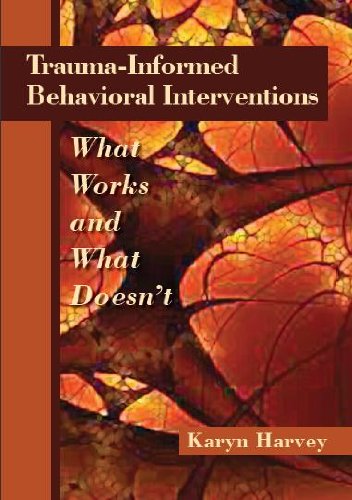 Trauma-Informed Behavioral Interventions: What Works and What Doesn't