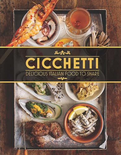 Cicchetti: Delicious Italian Food to Share