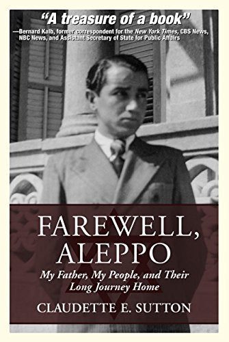 Farewell, Aleppo: My Father, My People, and Their Long Journey Home