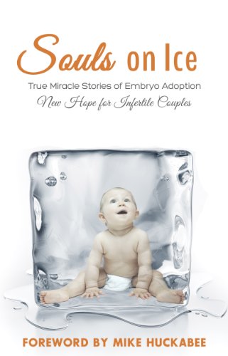 Souls On Ice: True Miracle Stories of Embryo Adoption