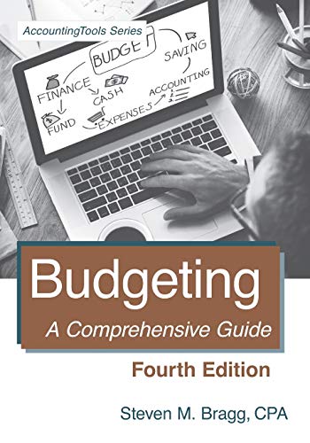 Budgeting: Fourth Edition: A Comprehensive Guide