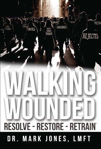 Walking Wounded: Resolve-Resore-Restrain