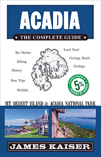 Acadia: The Complete Guide: Acadia National Park & Mount Desert Island (Color Travel Guide)