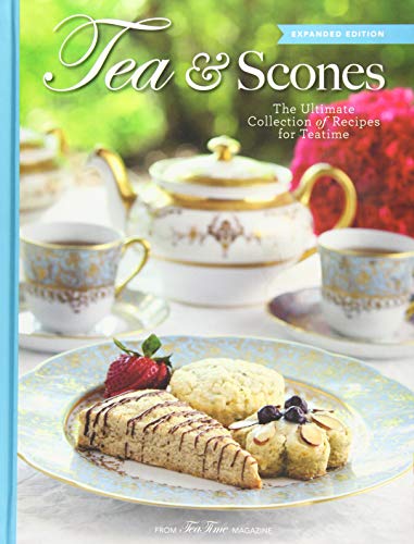 Tea & Scones (Updated Edition): The Ultimate Collection of Recipes for Teatime